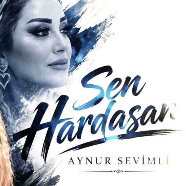 Aynur Sevimli - Sen Hardasan (Azeri) kapak görseli