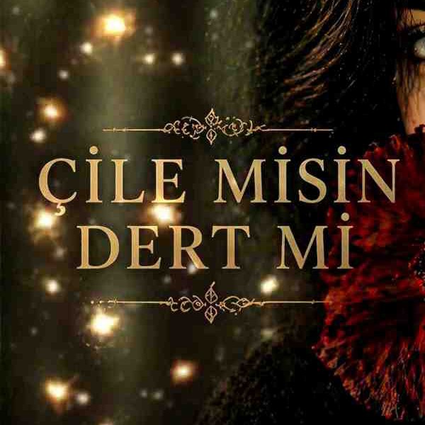 Çile Misin Dert Mi Gam Mı Keder (Turk) kapak görseli